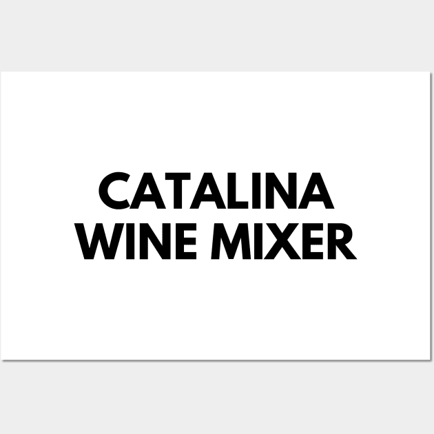 CATALINA WINE MIXER Wall Art by everywordapparel